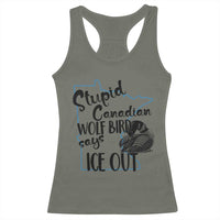 Stupid Canadian Wolf Bird Says Ice Out Racerback Tank Top Funny Activist Loon Minnesota Rebel