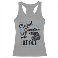Stupid Canadian Wolf Bird Says Ice Out Racerback Tank Top Funny Activist Loon Minnesota Rebel