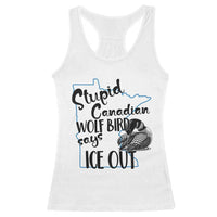 Stupid Canadian Wolf Bird Says Ice Out Racerback Tank Top Funny Activist Loon Minnesota Rebel