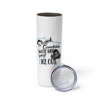 Stupid Canadian Wolf Bird Says Ice Out Skinny Tumbler Funny Activist Loon Minnesota Rebel