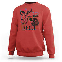 Stupid Canadian Wolf Bird Says Ice Out Sweatshirt Funny Activist Loon Minnesota Rebel