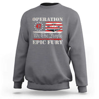 Operation Epic Fury We The People 47 Patriotic Flag Sweatshirt B2 Spirit Constitutional Freedom Statement