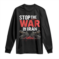 Stop the War in Iran Long Sleeve Shirt Anti War Protest Peace Advocacy Human Rights