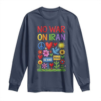 No War On Iran Colorful Peace Protest Long Sleeve Shirt Anti War Activist Statement
