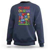 No War On Iran Colorful Peace Protest Sweatshirt Anti War Activist Statement