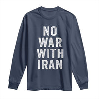No War With Iran Long Sleeve Shirt Anti War Peace Protest Iranian People