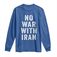 No War With Iran Long Sleeve Shirt Anti War Peace Protest Iranian People