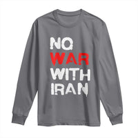 No War With Iran Long Sleeve Shirt Anti War Peace Activist Protest Iranian People