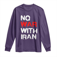 No War With Iran Long Sleeve Shirt Anti War Peace Activist Protest Iranian People