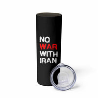 No War With Iran Skinny Tumbler Anti War Peace Activist Protest Iranian People