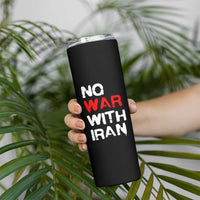 No War With Iran Skinny Tumbler Anti War Peace Activist Protest Iranian People