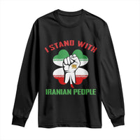 I Stand With Iranian People Freedom Supporters Long Sleeve Shirt Raised Fist Persian Flag Iran Revolution