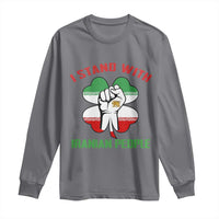 I Stand With Iranian People Freedom Supporters Long Sleeve Shirt Raised Fist Persian Flag Iran Revolution