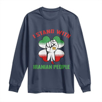 I Stand With Iranian People Freedom Supporters Long Sleeve Shirt Raised Fist Persian Flag Iran Revolution