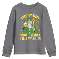 Funny Saint Patrick Drinking Beer Party Humor Youth Sweatshirt The Paddy Don’t Start Til I Walk In St Patricks Day