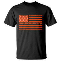 Unpaid Peaceful Protester Orange Distressed American Flag T Shirt Satirical Political Graphic