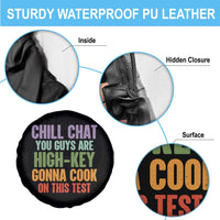 Funny Cool Teacher Testing Day Encouragement Spare Tire Cover Chill Chat You Guys Are High-Key Gonna Cook On This Test
