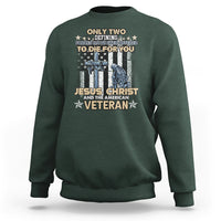 American Veteran Sweatshirt Only Two Defining Forces Die For You Jesus Christ And American Veteran - Wonder Print Shop