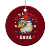 WTF Is A Kilometer Bruh Ceramic Ornament Funny Patriotic American Bald Eagle - Wonder Print Shop