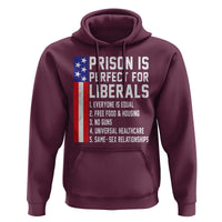Prison Is Perfect For Liberals Hoodie Distressed American Flag Conservative Humor