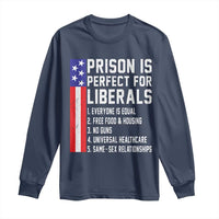 Prison Is Perfect For Liberals Long Sleeve Shirt Distressed American Flag Conservative Humor