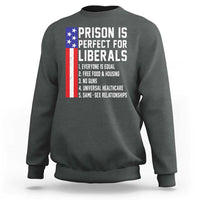 Prison Is Perfect For Liberals Sweatshirt Distressed American Flag Conservative Humor