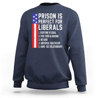 Prison Is Perfect For Liberals Sweatshirt Distressed American Flag Conservative Humor