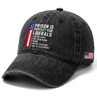 Prison Is Perfect For Liberals Washed Cotton Baseball Cap Distressed American Flag Conservative Humor