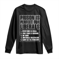Prison Is Perfect For Liberals Long Sleeve Shirt Satirical List Retro Grunge Conservative Humor