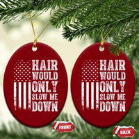 Funny Bald Pride Hair Would Only Slow Me Down Ceramic Ornament Distressed Patriotic US Flag Bald Men Joke