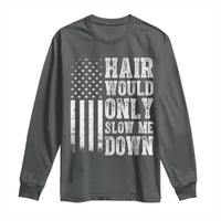 Funny Bald Pride Hair Would Only Slow Me Down Long Sleeve Shirt Distressed Patriotic US Flag Bald Men Joke