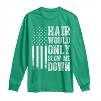 Funny Bald Pride Hair Would Only Slow Me Down Long Sleeve Shirt Distressed Patriotic US Flag Bald Men Joke