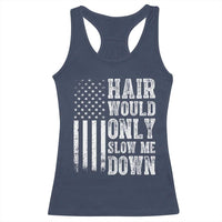 Funny Bald Pride Hair Would Only Slow Me Down Racerback Tank Top Distressed Patriotic US Flag Bald Men Joke
