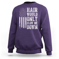 Funny Bald Pride Hair Would Only Slow Me Down Sweatshirt Distressed Patriotic US Flag Bald Men Joke