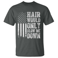 Funny Bald Pride Hair Would Only Slow Me Down T Shirt Distressed Patriotic US Flag Bald Men Joke