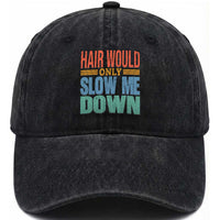 Retro 70s Hair Would Only Slow Me Down Washed Cotton Baseball Cap Vintage Distressed Typography Funny Bald Joke