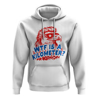WTF Is A Kilometer Funny American Bald Eagle Hoodie Patriotic 4th of July Humor