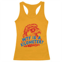 WTF Is A Kilometer Funny American Bald Eagle Racerback Tank Top Patriotic 4th of July Humor