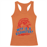 WTF Is A Kilometer Funny American Bald Eagle Racerback Tank Top Patriotic 4th of July Humor