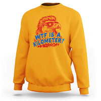 WTF Is A Kilometer Funny American Bald Eagle Sweatshirt Patriotic 4th of July Humor