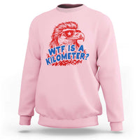 WTF Is A Kilometer Funny American Bald Eagle Sweatshirt Patriotic 4th of July Humor