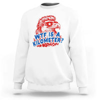 WTF Is A Kilometer Funny American Bald Eagle Sweatshirt Patriotic 4th of July Humor