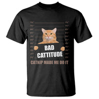 Funny Cat Mugshot T Shirt Bad Cattitude Catnip Made Me Do It - Wonder Print Shop