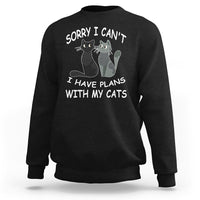 Cat Lover Sweatshirt Sorry I Can't I Have Plans With My Cats - Wonder Print Shop