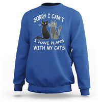 Cat Lover Sweatshirt Sorry I Can't I Have Plans With My Cats - Wonder Print Shop