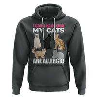 Cat Lover Hoodie I Can't Have Kids My Cats Is Allergic - Wonder Print Shop