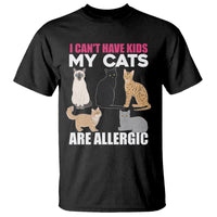 Cat Lover T Shirt I Can't Have Kids My Cats Is Allergic - Wonder Print Shop