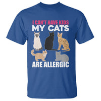 Cat Lover T Shirt I Can't Have Kids My Cats Is Allergic - Wonder Print Shop
