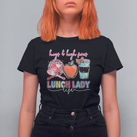 Lunch Lady T Shirt For Women Hugs And High Fives Lunch Lady Life Appreciation Lunch Lady - Wonder Print Shop