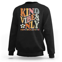 Anti Bullying Sweatshirt Kind Vibes Only End Bullying Retro Groovy - Wonder Print Shop